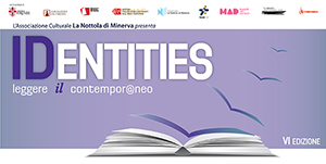 IDENTITIES. LEGGERE IL CONTEMPORANEO – VI EDIZIONE